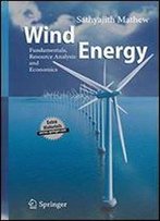 Wind Energy: Fundamentals, Resource Analysis And Economics