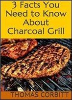 3 Facts You Need To Know About Charcoal Grill