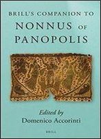 Brill's Companion To Nonnus Of Panopolis
