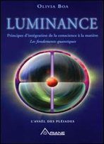 Olivia Boa, 'Luminance : Principes D'Integration De La Conscience A La Matiere'
