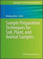 Sample Preparation Techniques For Soil, Plant, And Animal Samples