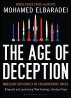 The Age Of Deception: Nuclear Diplomacy In Treacherous Times