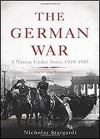 The German War: A Nation Under Arms, 19391945