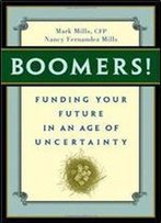 Boomers! Funding Your Future In An Age Of Uncertainty
