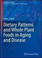 Dietary Patterns And Whole Plant Foods In Aging And Disease (Nutrition And Health)