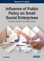 Influence Of Public Policy On Small Social Enterprises: Emerging Research And Opportunities (Advances In Business Strategy And Competitive Advantage)