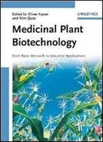 Medicinal Plant Biotechnology: From Basic Research To Industrial Applications (2 Volume Set)