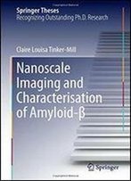 Nanoscale Imaging And Characterisation Of Amyloid- (Springer Theses)