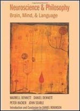 Neuroscience And Philosophy: Brain, Mind, And Language