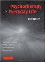 Psychotherapy In Everyday Life (Learning In Doing: Social, Cognitive And Computational Perspectives)