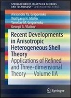 Recent Developments In Anisotropic Heterogeneous Shell Theory: Applications Of Refined And Three-Dimensional Theoryvolume Iia (Springerbriefs In Applied Sciences And Technology)