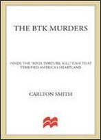 The Btk Murders: Inside The 'Bind Torture Kill' Case That Terrified America's Heartland