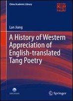 A History Of Western Appreciation Of English-Translated Tang Poetry (China Academic Library)