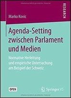 Agenda-Setting Zwischen Parlament Und Medien: Normative Herleitung Und Empirische Untersuchung Am Beispiel Der Schweiz