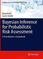 Bayesian Inference For Probabilistic Risk Assessment: A Practitioner's Guidebook (Springer Series In Reliability Engineering)