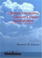 Climate Variability, Climate Change And Fisheries
