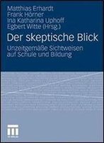Der Skeptische Blick: Unzeitgemae Sichtweisen Auf Schule Und Bildung (German And English Edition)