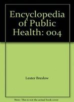 Encyclopedia Of Public Health: 004