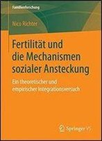 Fertilitat Und Die Mechanismen Sozialer Ansteckung: Ein Theoretischer Und Empirischer Integrationsversuch (Familienforschung)
