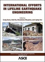 International Efforts In Lifeline Earthquake Engineering: Proceedings Of The Sixth China-Japan-Us Trilateral Symposium On Lifeline Earthquake Engineering (Tclee Monograph Series)
