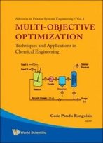 Multi-Objective Optimization: Techniques And Applications In Chemical Engineering, (With Cd-Rom) (Advances In Process Systems Engineering)