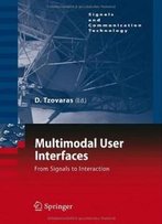 Multimodal User Interfaces: From Signals To Interaction (Signals And Communication Technology)