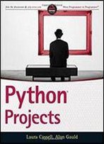Python Projects 1st Edition By Cassell, Laura, Gauld, Alan (2014) Paperback
