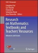 Research On Mathematics Textbooks And Teachers Resources: Advances And Issues (Icme-13 Monographs)