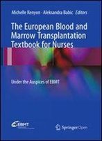 The European Blood And Marrow Transplantation Textbook For Nurses: Under The Auspices Of Ebmt