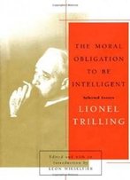 The Moral Obligation To Be Intelligent: Selected Essays