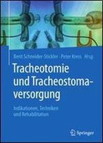 Tracheotomie Und Tracheostomaversorgung: Indikationen, Techniken & Rehabilitation