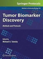 Tumor Biomarker Discovery: Methods And Protocols (Methods In Molecular Biology)