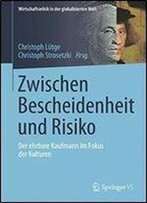 Zwischen Bescheidenheit Und Risiko: Der Ehrbare Kaufmann Im Fokus Der Kulturen (Wirtschaftsethik In Der Globalisierten Welt) (German And English Edition)