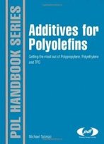 Additives For Polyolefins: Getting The Most Out Of Polypropylene, Polyethylene And Tpo
