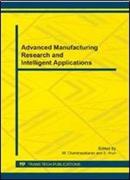 Advanced Manufacturing Research And Intelligent Applications: Selected, Peer Reviewed Papers From The International Conference On Computational ... India (applied Mechanics And Materials)