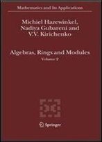 Algebras, Rings And Modules: Volume 2 (Mathematics And Its Applications)