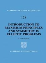 An Introduction To Maximum Principles And Symmetry In Elliptic Problems (Cambridge Tracts In Mathematics)