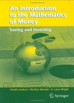 An Introduction To The Mathematics Of Money: Saving And Investing (Texts In Applied Mathematics)