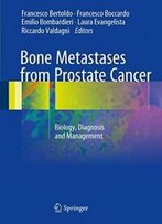 Bone Metastases From Prostate Cancer: Biology, Diagnosis And Management