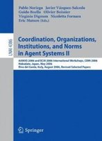 Coordination, Organizations, Institutions, And Norms In Agent Systems Ii: Aamas 2006 And Ecai 2006 International Workshops, Coin 2006 ... / Lecture Notes In Artificial Intelligence)