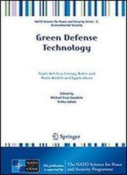 Green Defense Technology: Triple Net Zero Energy, Water And Waste Models And Applications (nato Science For Peace And Security Series C: Environmental Security)