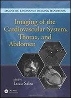Imaging Of The Cardiovascular System, Thorax, And Abdomen (Magnetic Resonance Imaging Handbook) (Volume 2)