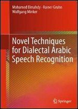 Novel Techniques For Dialectal Arabic Speech Recognition