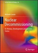 Nuclear Decommissioning: Its History, Development, And Current Status (Lecture Notes In Energy)