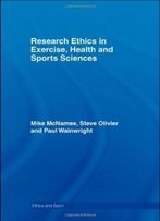Research Ethics In Exercise, Health And Sports Sciences (Ethics And Sport)
