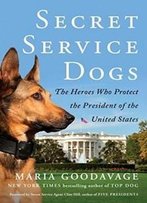 Secret Service Dogs: The Heroes Who Protect The President Of The United States