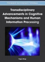 Transdisciplinary Advancements In Cognitive Mechanisms And Human Information Processing