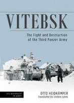 Vitebsk: The Fight And Destruction Of Third Panzer Army (Die Wehrmacht Im Kampf)