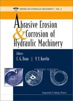 Abrasive Erosion And Corrosion Of Hydraulic Machinery (Series On Hydraulic Machinery)