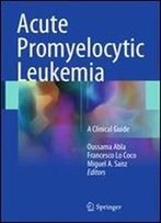 Acute Promyelocytic Leukemia: A Clinical Guide